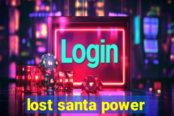 lost santa power