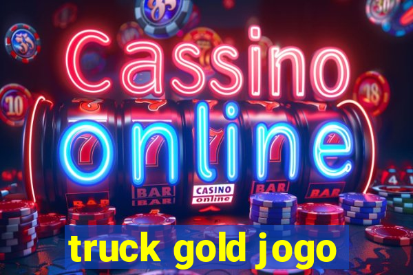 truck gold jogo