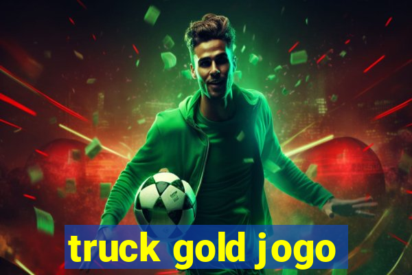 truck gold jogo