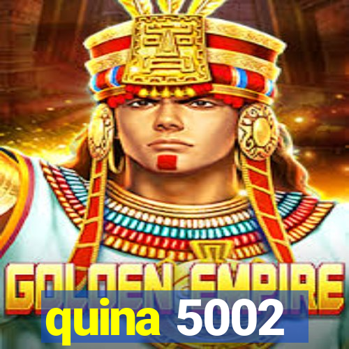 quina 5002