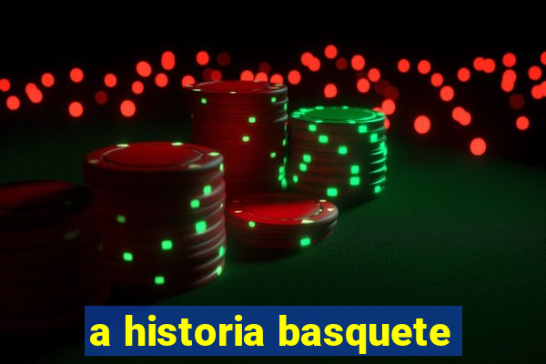 a historia basquete