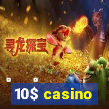 10$ casino