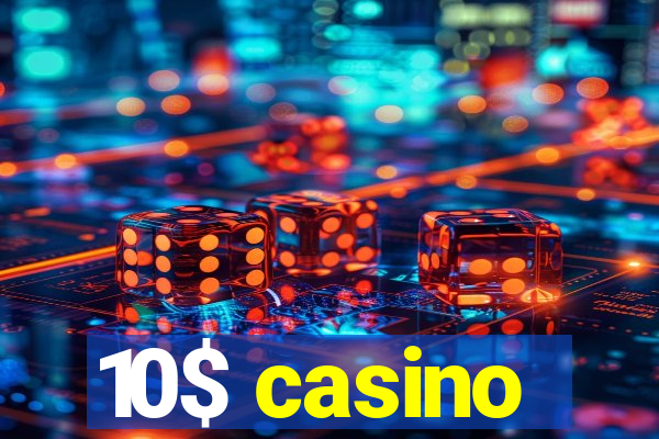 10$ casino