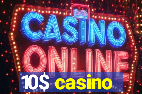 10$ casino