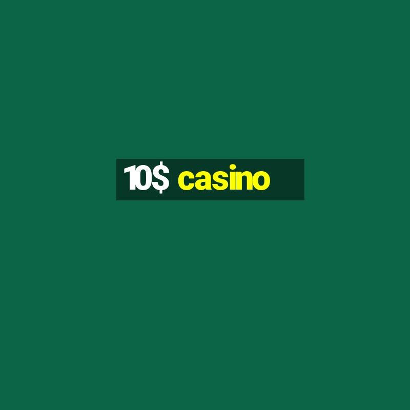 10$ casino