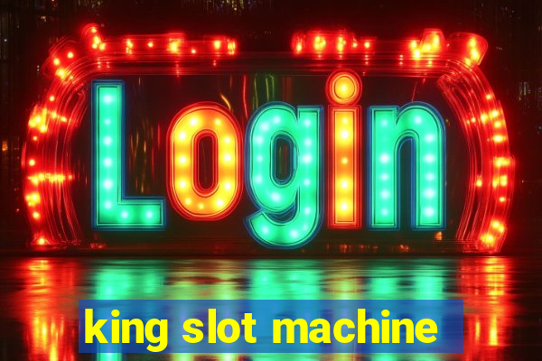 king slot machine