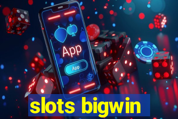 slots bigwin