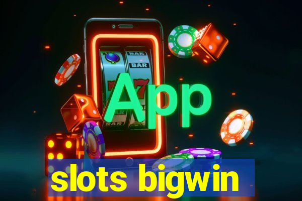 slots bigwin