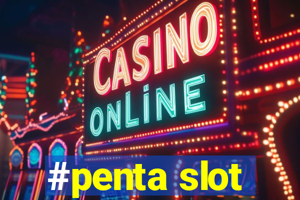 #penta slot