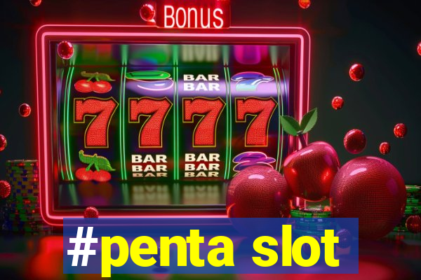 #penta slot