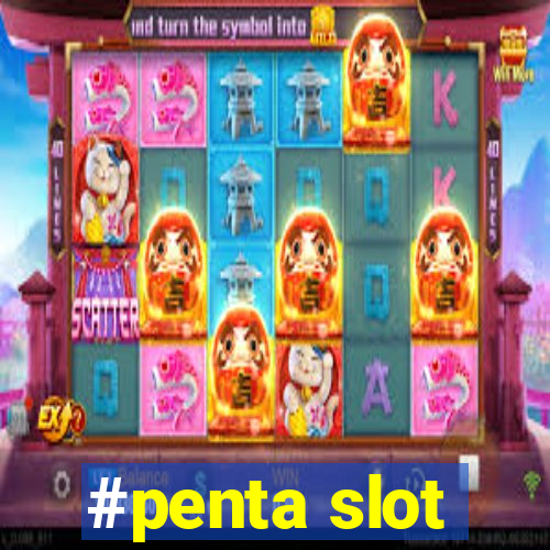 #penta slot