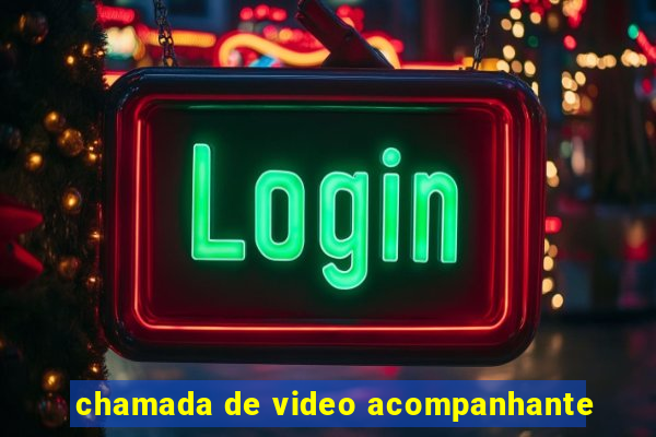 chamada de video acompanhante