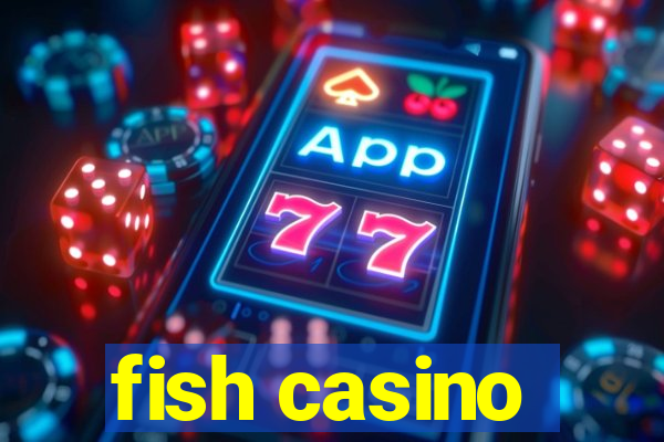 fish casino