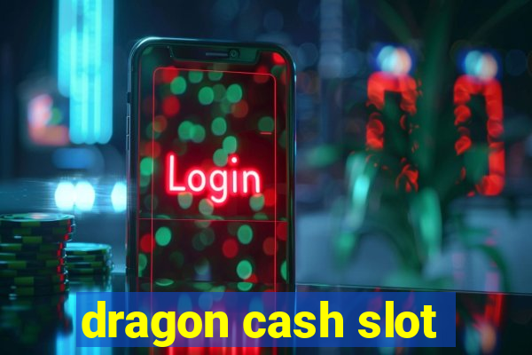 dragon cash slot