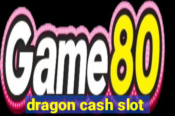 dragon cash slot