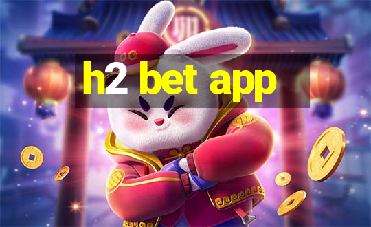 h2 bet app