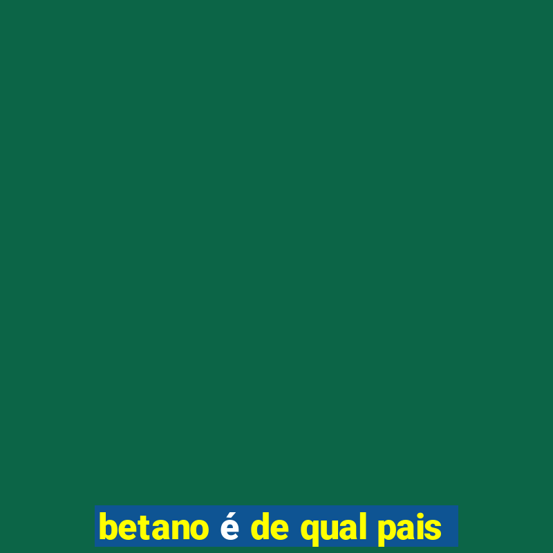 betano é de qual pais