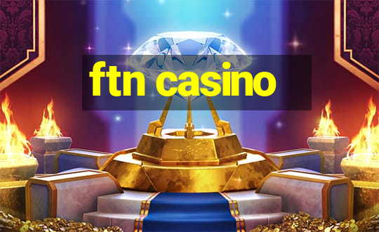 ftn casino