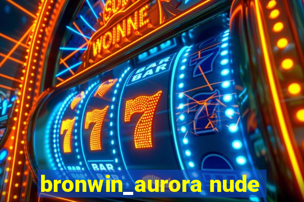 bronwin_aurora nude