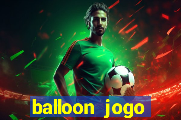 balloon jogo esporte da sorte