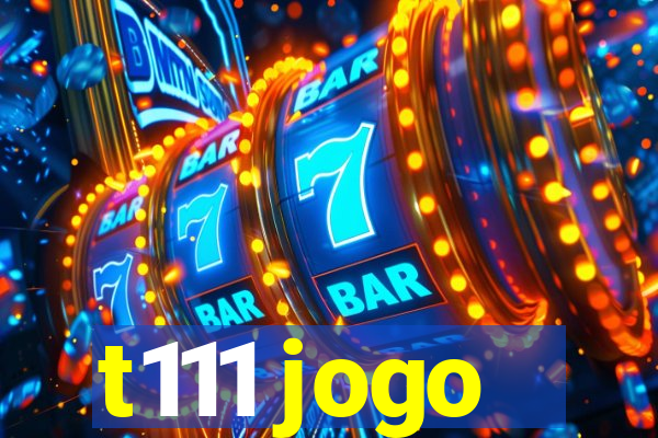 t111 jogo