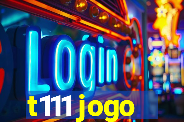 t111 jogo