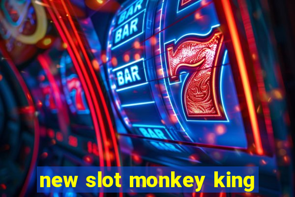 new slot monkey king