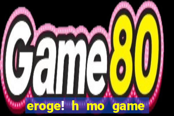 eroge! h mo game mo kaihatsu