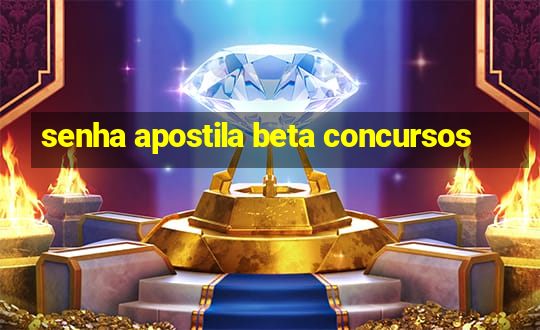 senha apostila beta concursos