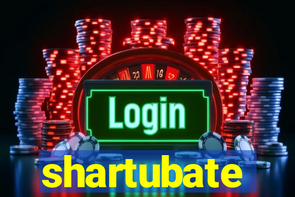 shartubate