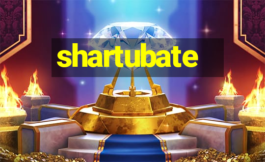 shartubate