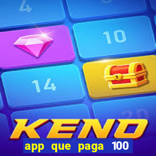 app que paga 100 reais por dia