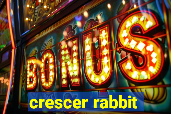 crescer rabbit