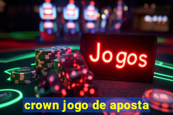 crown jogo de aposta