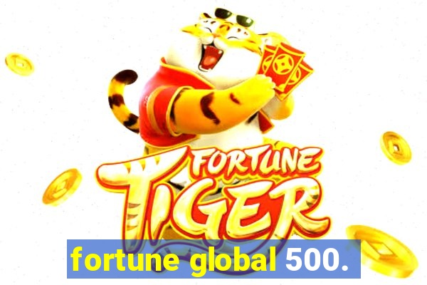 fortune global 500.