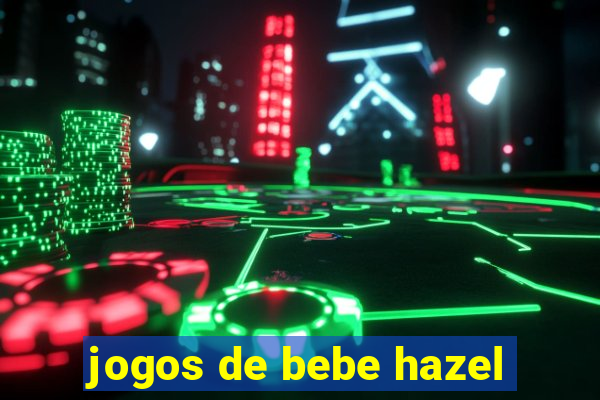 jogos de bebe hazel