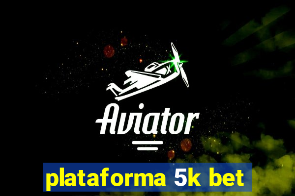 plataforma 5k bet