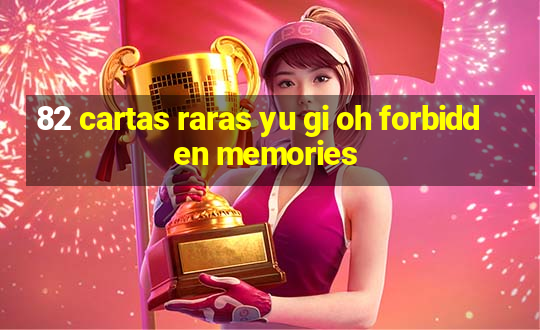 82 cartas raras yu gi oh forbidden memories