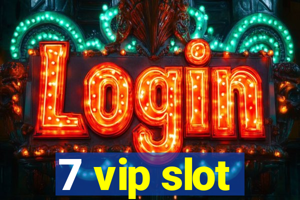 7 vip slot