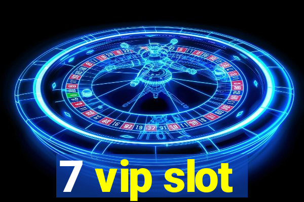 7 vip slot