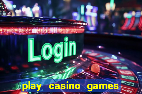 play casino games for real cash