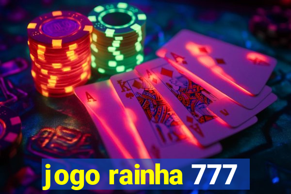 jogo rainha 777