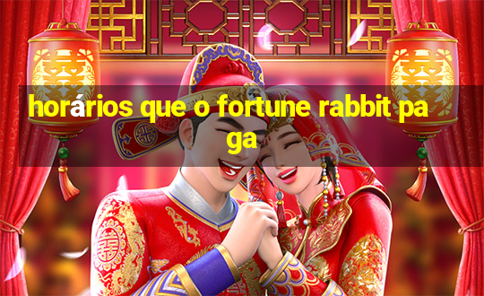 horários que o fortune rabbit paga