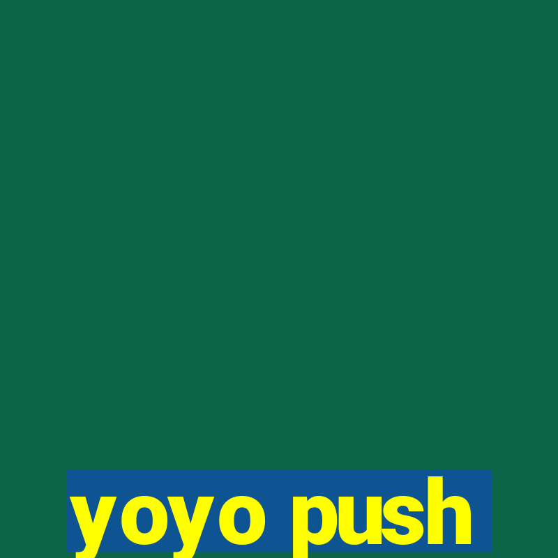 yoyo push