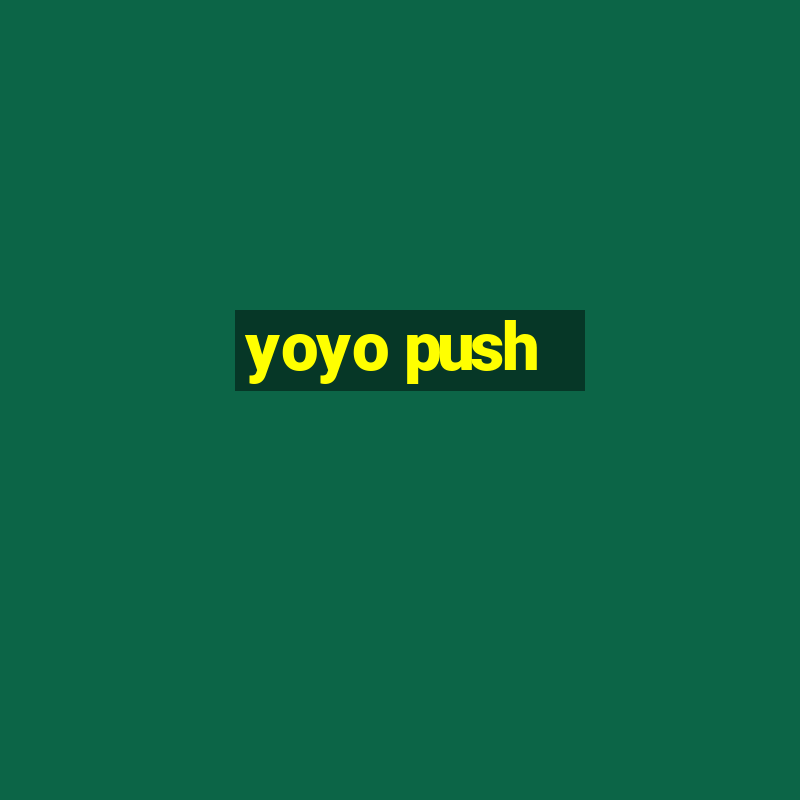 yoyo push