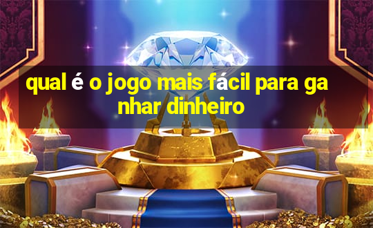 qual é o jogo mais fácil para ganhar dinheiro