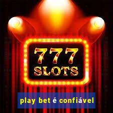 play bet é confiável