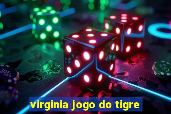 virginia jogo do tigre