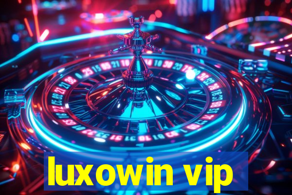 luxowin vip