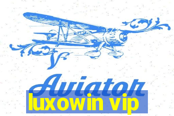 luxowin vip